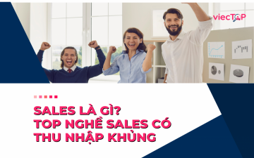 Nhân viên sales là gì? Top nghề sales có thu nhập khủng