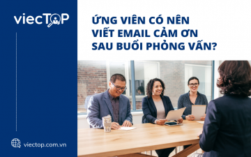 Ứng Viên Có Nên Viết Email Cảm Ơn Sau Buổi Phỏng Vấn?