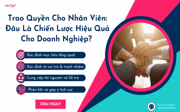 Trao Quyền Cho Nhân Viên: Đâu Là Chiến Lược Hiệu Quả Cho Doanh Nghiệp?