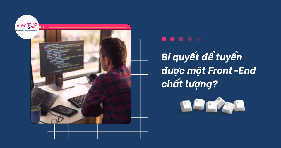 Phỏng vấn hỏi gì với ứng viên: FRONT-END
