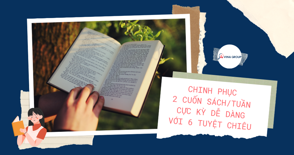 Chinh phục 2 cuốn sách/ tuần cực dễ dàng với 6 tuyệt chiêu