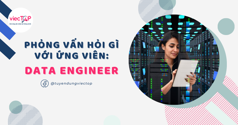 CÂU HỎI PHỎNG VẤN CHO VỊ TRÍ DATA ENGINEER