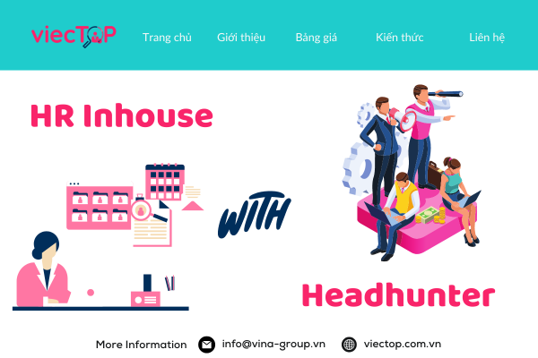 So sánh HR nội bộ và Headhunter - Tuyển dụng hiệu quả