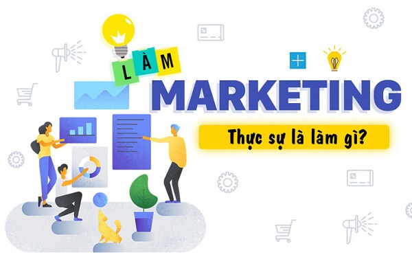 Làm Marketing thực sự là làm gì?
